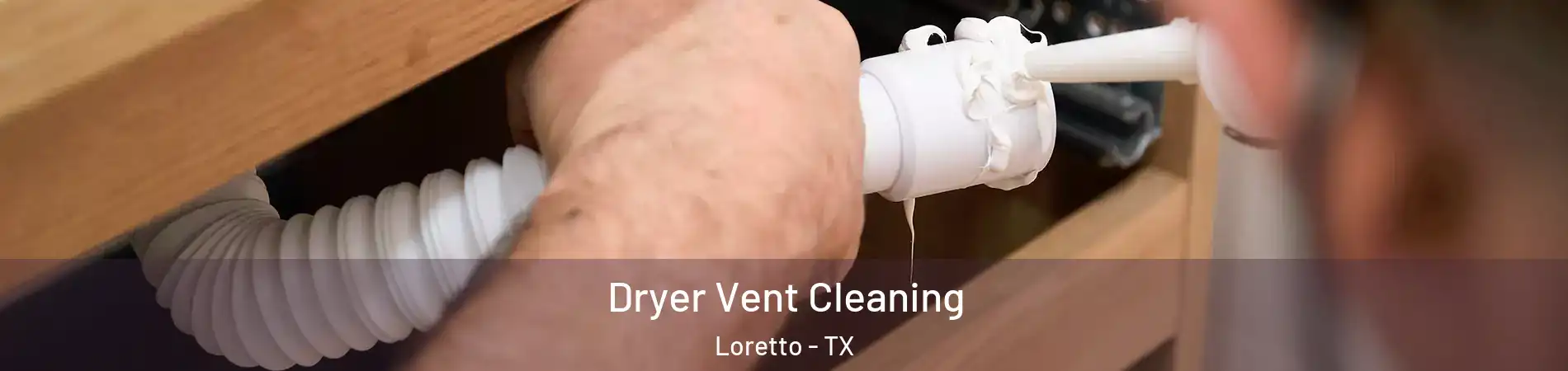 Dryer Vent Cleaning Loretto - TX