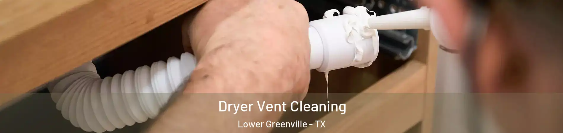 Dryer Vent Cleaning Lower Greenville - TX