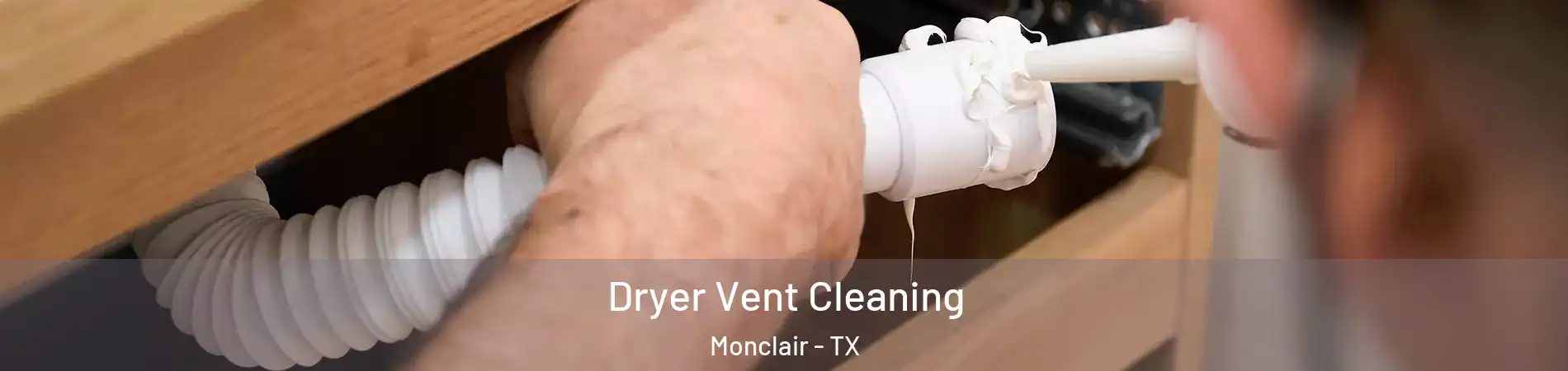 Dryer Vent Cleaning Monclair - TX