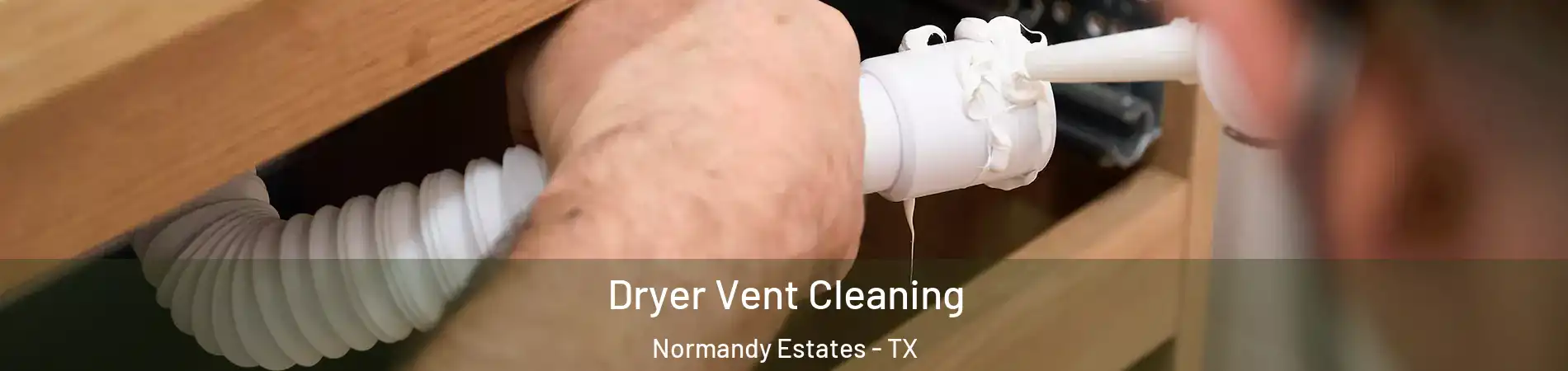 Dryer Vent Cleaning Normandy Estates - TX
