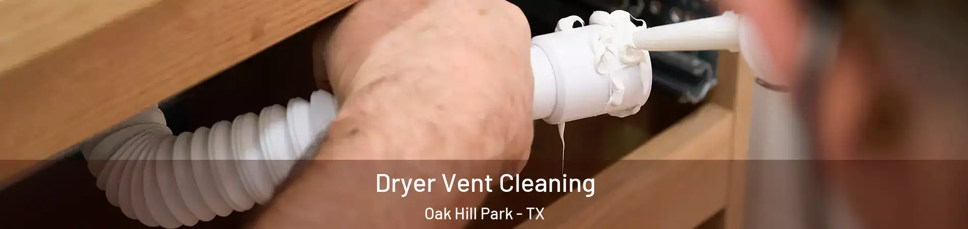 Dryer Vent Cleaning Oak Hill Park - TX
