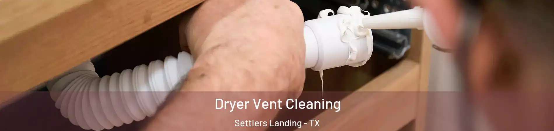 Dryer Vent Cleaning Settlers Landing - TX