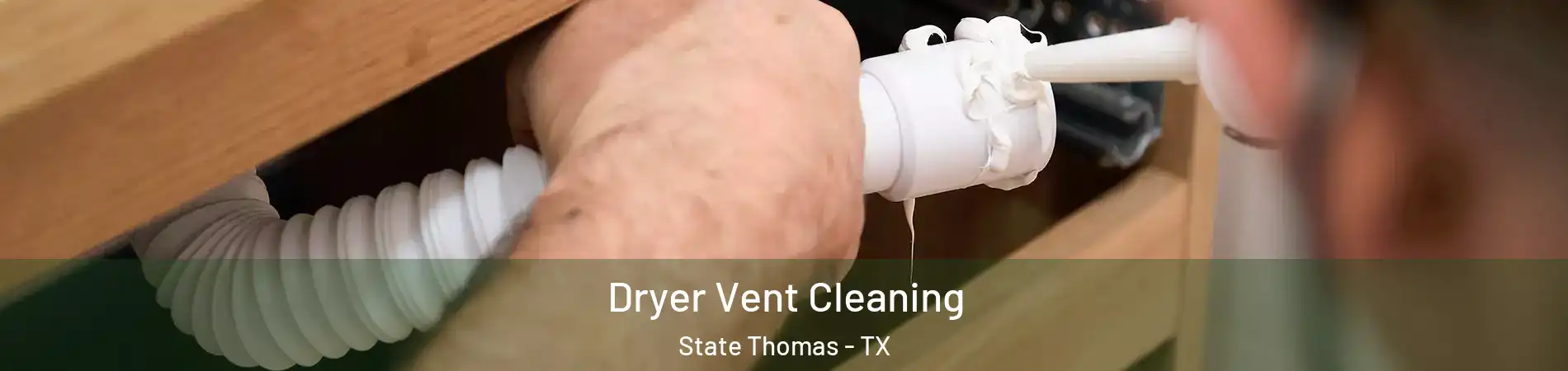 Dryer Vent Cleaning State Thomas - TX