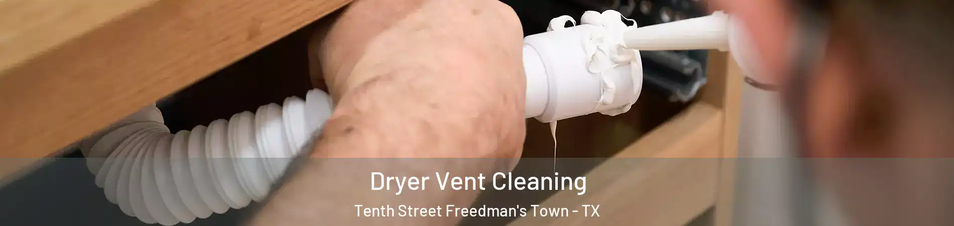 Dryer Vent Cleaning Tenth Street Freedman's Town - TX