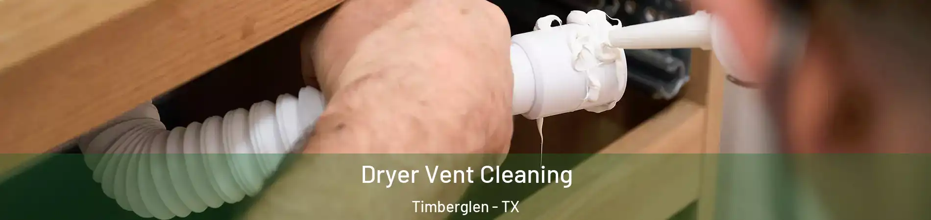 Dryer Vent Cleaning Timberglen - TX
