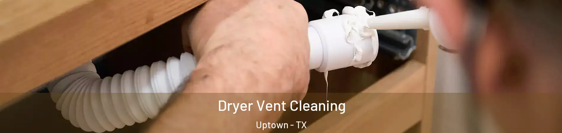 Dryer Vent Cleaning Uptown - TX