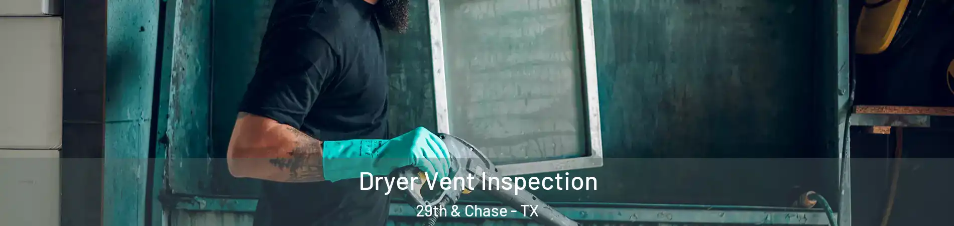 Dryer Vent Inspection 29th & Chase - TX