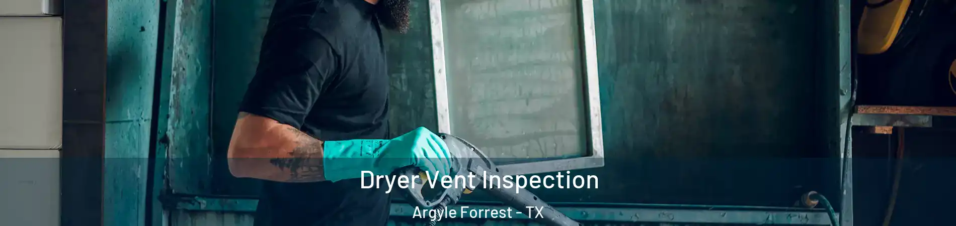Dryer Vent Inspection Argyle Forrest - TX