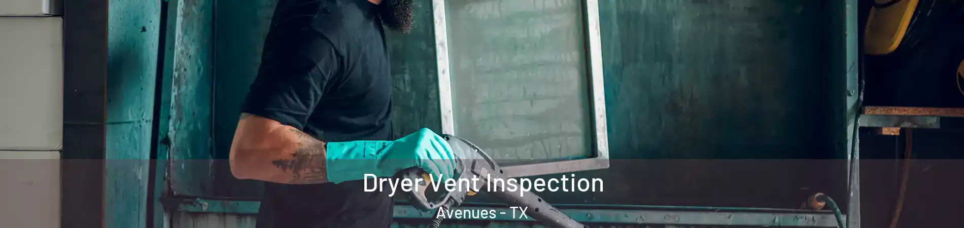 Dryer Vent Inspection Avenues - TX