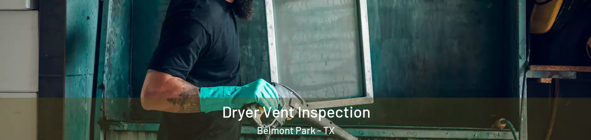 Dryer Vent Inspection Belmont Park - TX