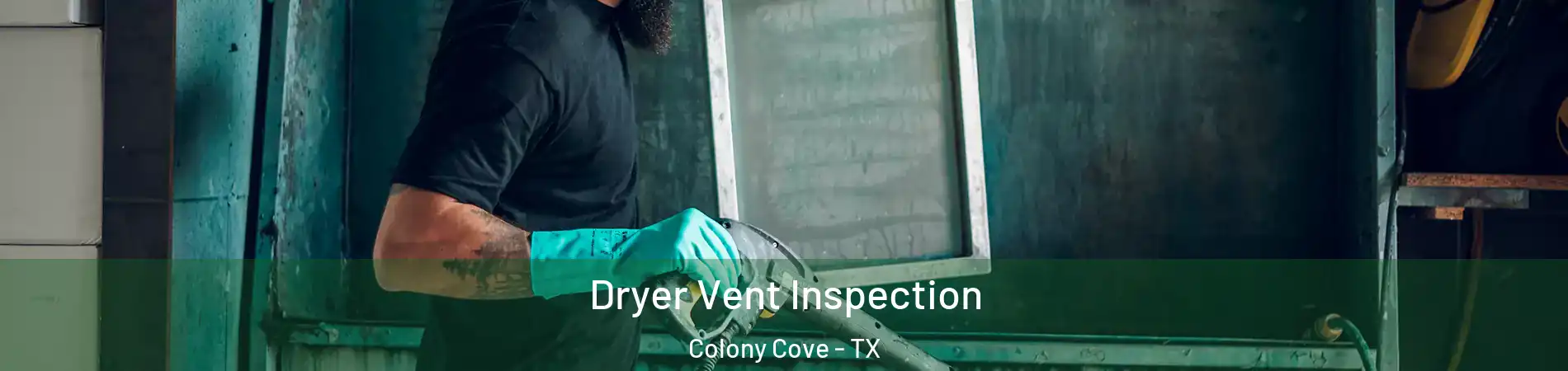 Dryer Vent Inspection Colony Cove - TX