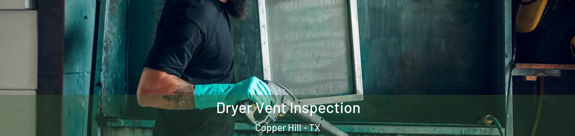 Dryer Vent Inspection Copper Hill - TX