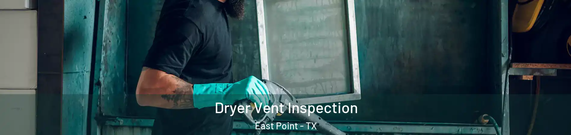Dryer Vent Inspection East Point - TX