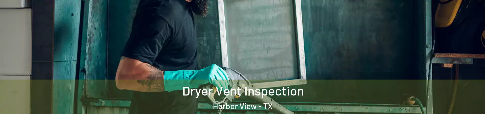 Dryer Vent Inspection Harbor View - TX