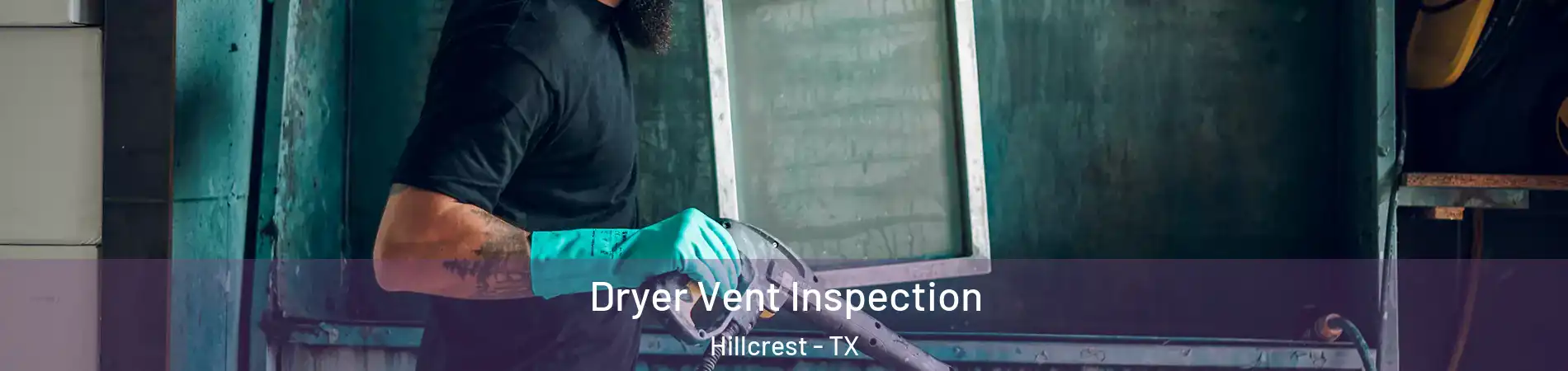 Dryer Vent Inspection Hillcrest - TX
