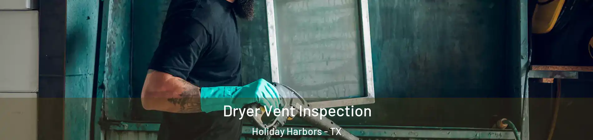 Dryer Vent Inspection Holiday Harbors - TX