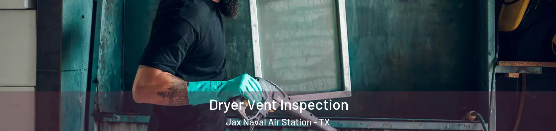 Dryer Vent Inspection Jax Naval Air Station - TX