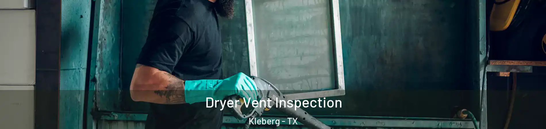 Dryer Vent Inspection Kleberg - TX