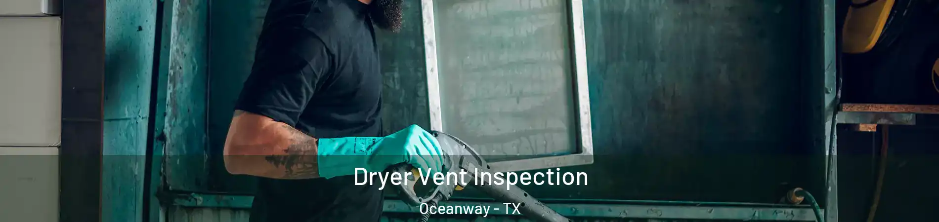 Dryer Vent Inspection Oceanway - TX