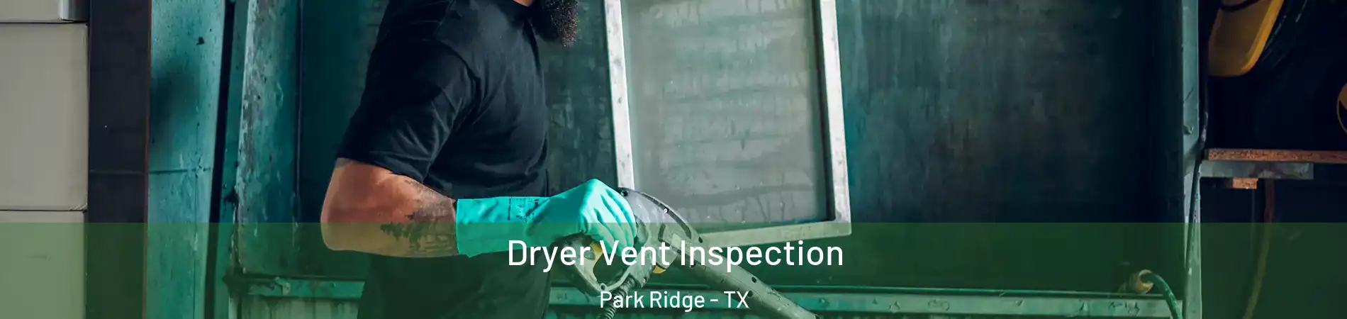 Dryer Vent Inspection Park Ridge - TX
