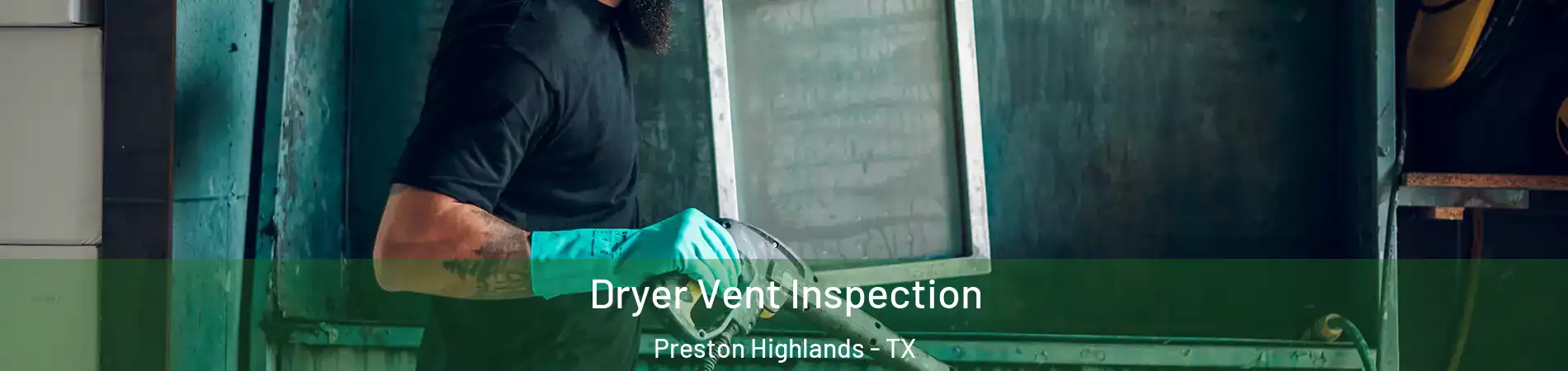 Dryer Vent Inspection Preston Highlands - TX