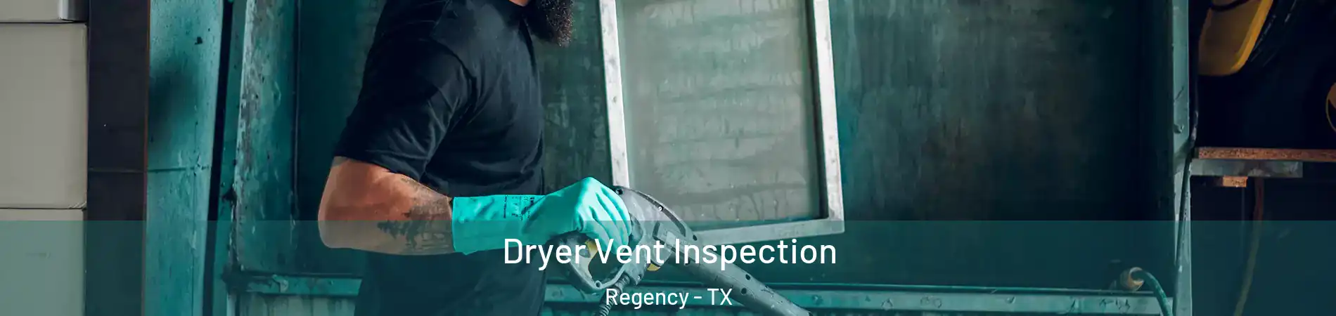 Dryer Vent Inspection Regency - TX