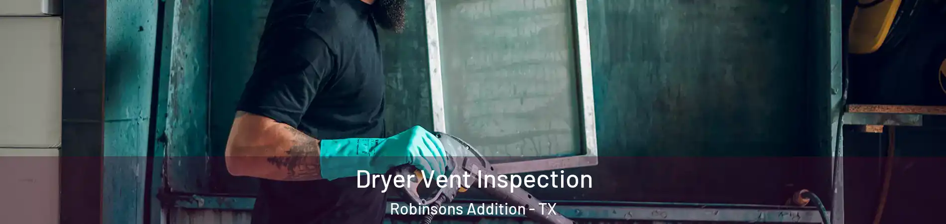 Dryer Vent Inspection Robinsons Addition - TX