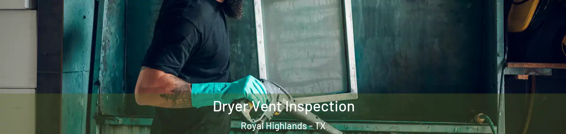 Dryer Vent Inspection Royal Highlands - TX