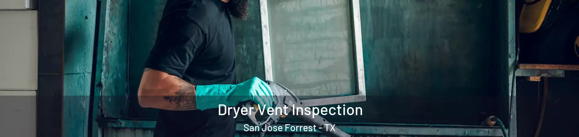 Dryer Vent Inspection San Jose Forrest - TX