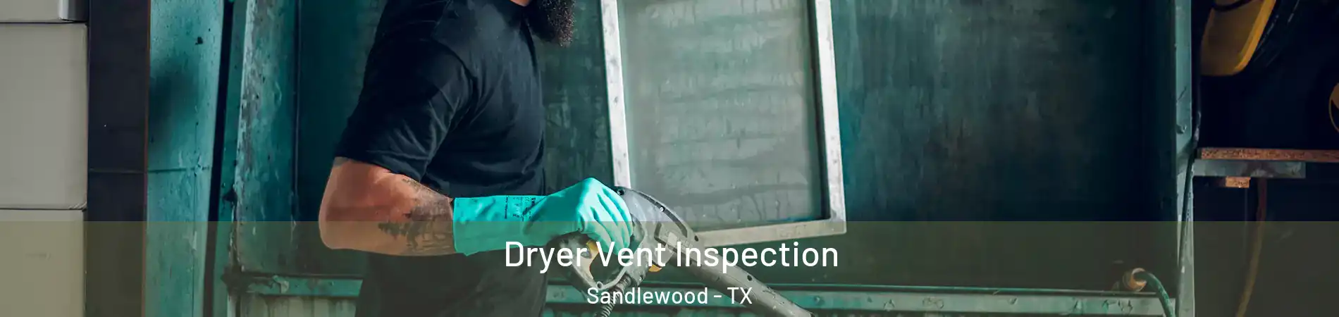 Dryer Vent Inspection Sandlewood - TX
