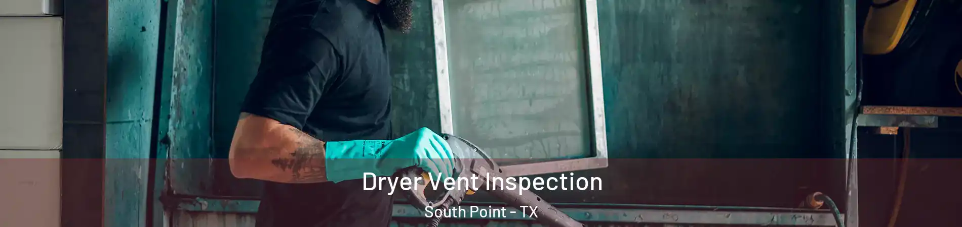 Dryer Vent Inspection South Point - TX