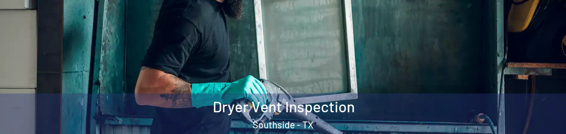 Dryer Vent Inspection Southside - TX