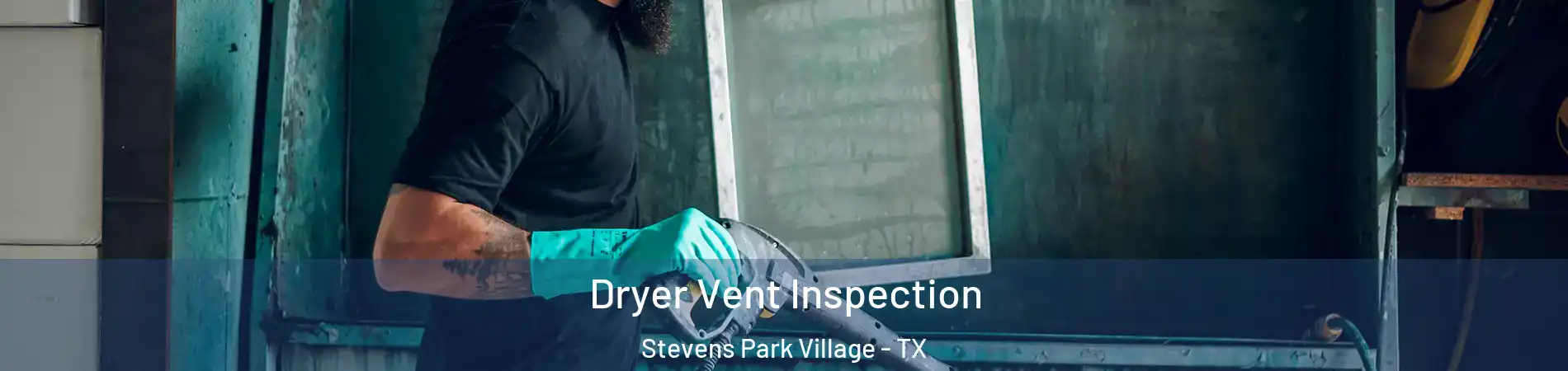 Dryer Vent Inspection Stevens Park Village - TX