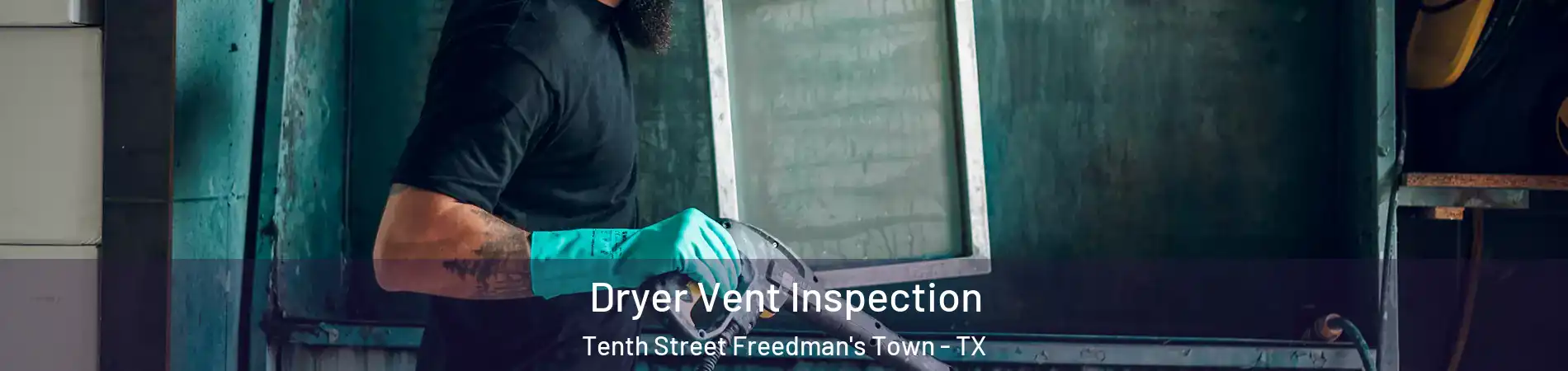 Dryer Vent Inspection Tenth Street Freedman's Town - TX