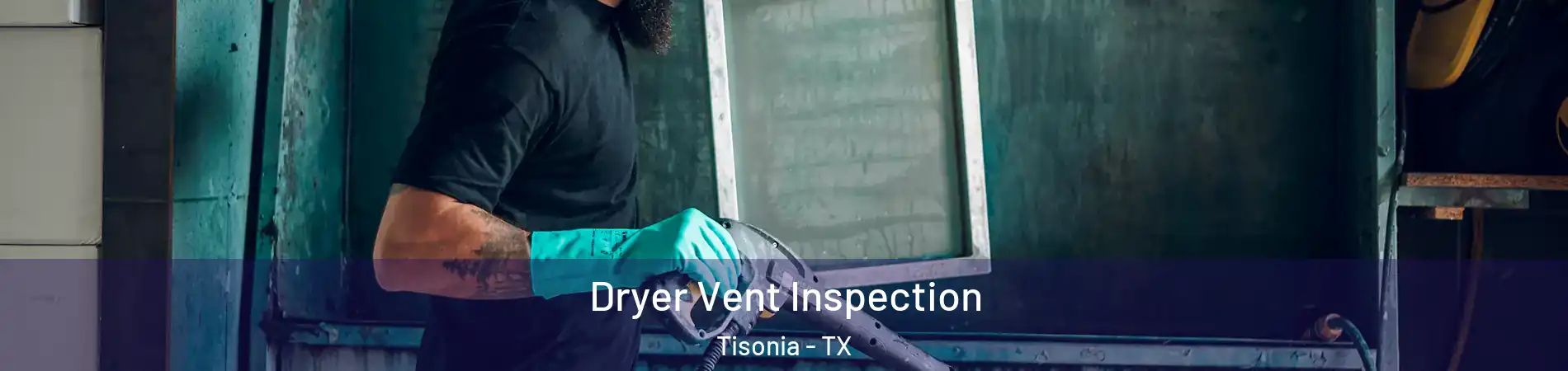 Dryer Vent Inspection Tisonia - TX