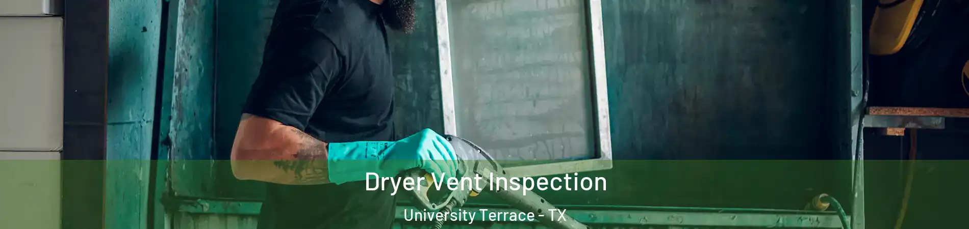 Dryer Vent Inspection University Terrace - TX