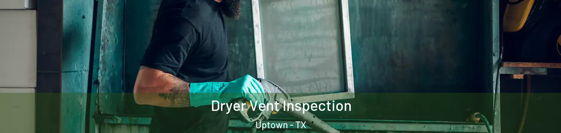 Dryer Vent Inspection Uptown - TX