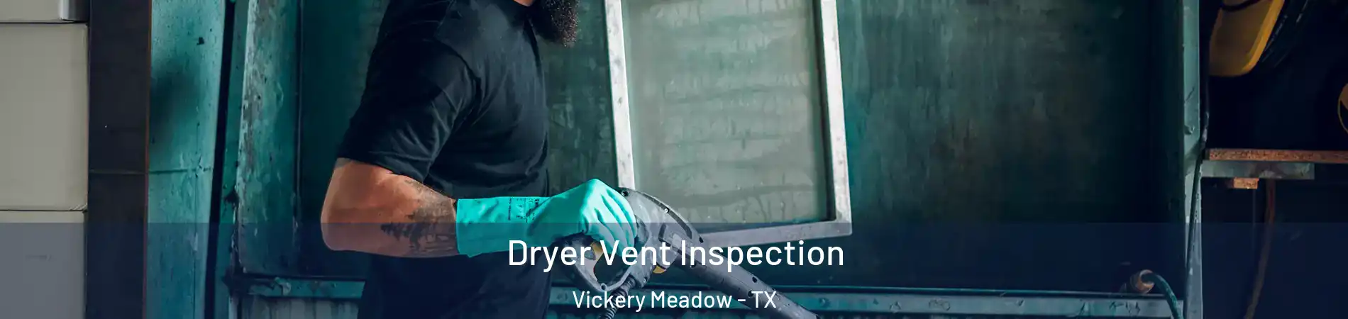 Dryer Vent Inspection Vickery Meadow - TX