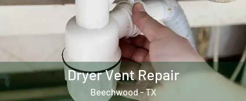 Dryer Vent Repair Beechwood - TX