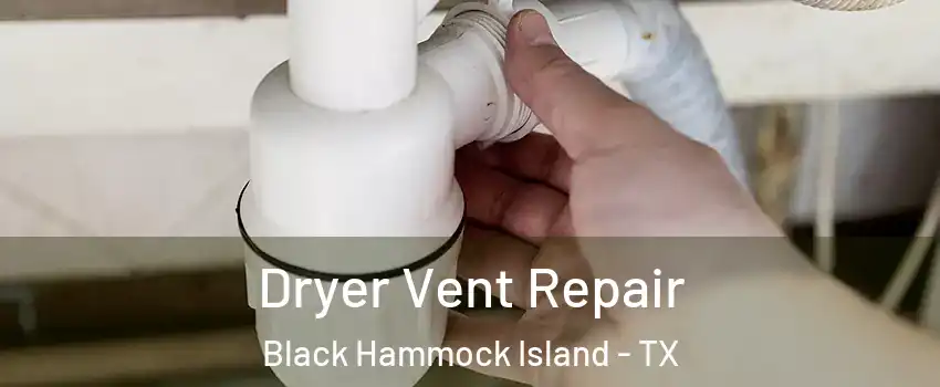 Dryer Vent Repair Black Hammock Island - TX