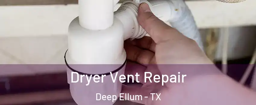 Dryer Vent Repair Deep Ellum - TX