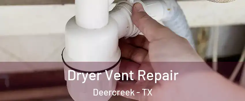 Dryer Vent Repair Deercreek - TX