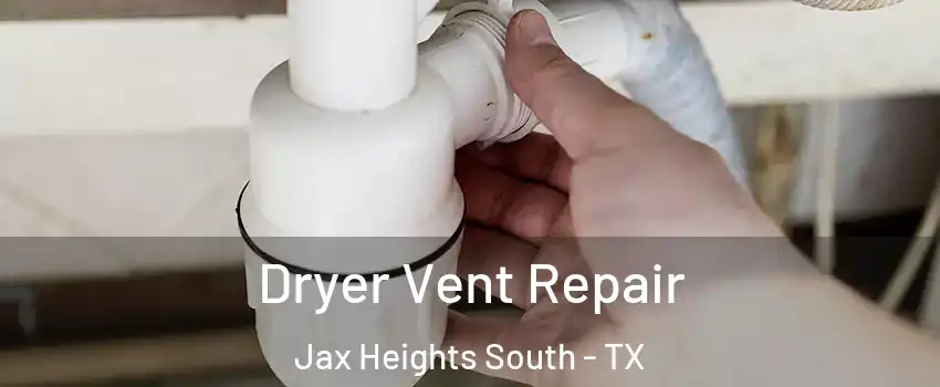 Dryer Vent Repair Jax Heights South - TX