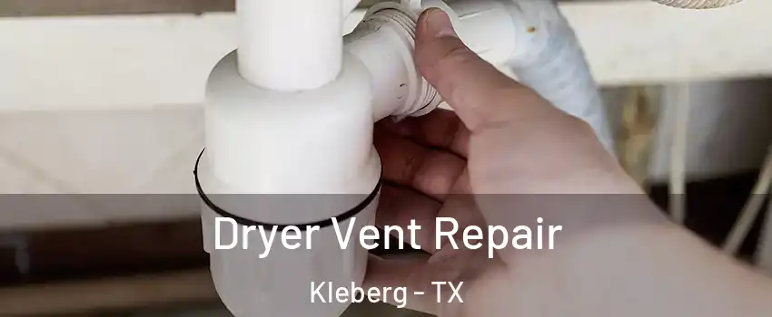 Dryer Vent Repair Kleberg - TX