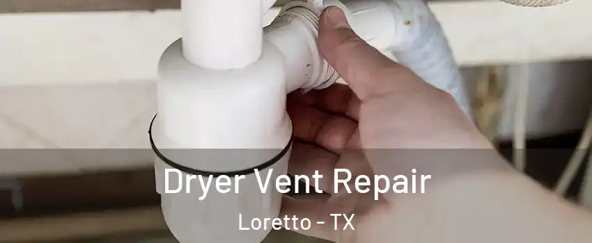 Dryer Vent Repair Loretto - TX