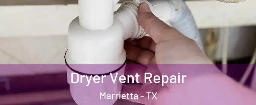 Dryer Vent Repair Marrietta - TX