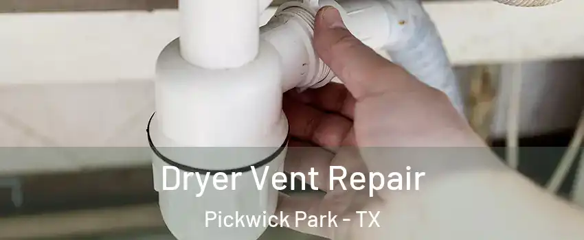 Dryer Vent Repair Pickwick Park - TX