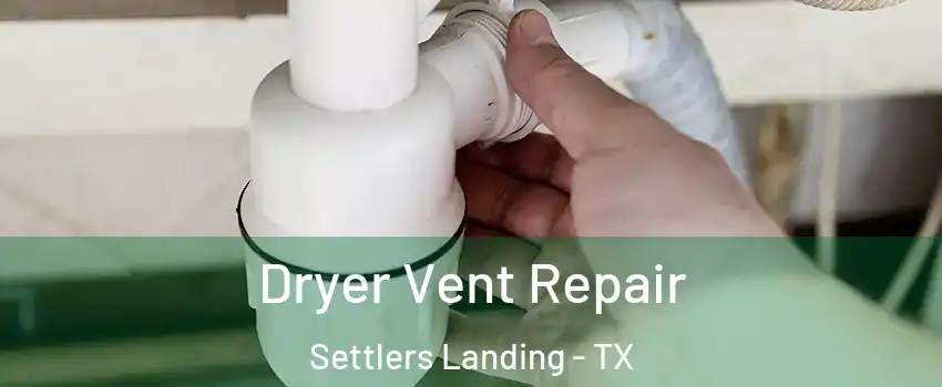 Dryer Vent Repair Settlers Landing - TX