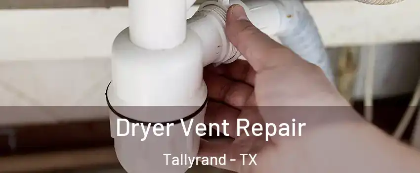 Dryer Vent Repair Tallyrand - TX