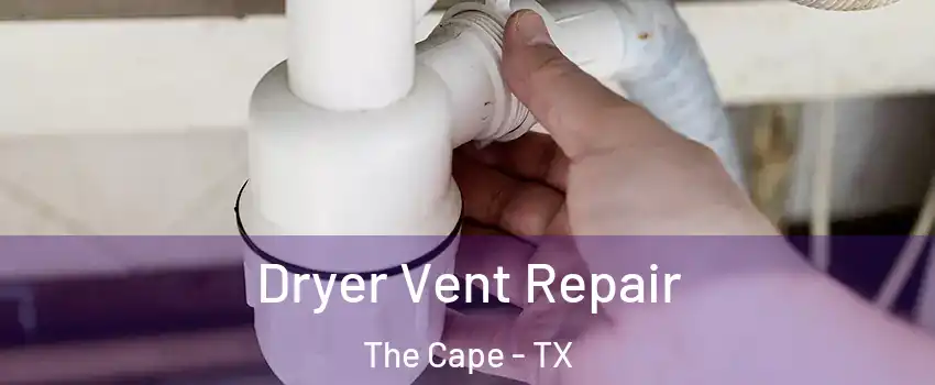 Dryer Vent Repair The Cape - TX
